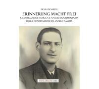 Erinnerung macht frei. Ricostruzione storica e analisi documentaria della deportazione di Angelo Samaia
