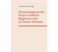 Erinnerungen An Das Panzer-artillerie-regiment 91 Der 25. Panzer-divis