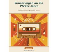 Erinnerungen an die 1970er Jahre: Das Großdruck-Beschäftigungsbuch für Seniorinnen und Senioren - Wortsuche, Sprichwörter und Erinnerungen mit Lösungen