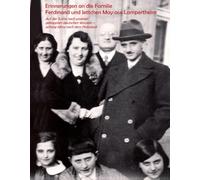 Erinnerungen an die Familie Ferdinand und Jettchen May aus Lampertheim: Auf der Suche nach unseren gekappten deutschen Wurzeln - achtzig Jahre nach dem Holocaust