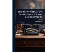Erinnerungen an die Impressionisten von George Moore.