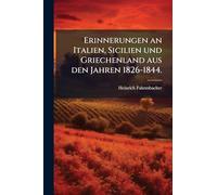 Erinnerungen an Italien, Sicilien und Griechenland aus den Jahren 1826-1844.