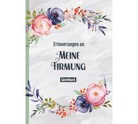 Erinnerungen an meine Firmung Gästebuch: Geschenk zur Firmung gebundenes Erinnerungsbuch zum Ausfüllen schönes Firmungsbuch Geschenk zum Firmungstag Gäste können Sprüche und Segenswünsche verewigen