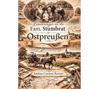 Erinnerungen an Ostpreußen: Die Geschichte meiner Familie