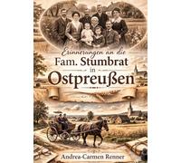 Erinnerungen an Ostpreußen: Die Geschichte meiner Familie