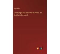 Erinnerungen aus den ersten 25 Jahren des Bestehens der Anstalt