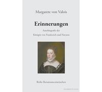 Erinnerungen: Autobiografie der Königin von Frankreich und Navarra: 6