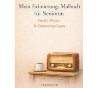 Erinnerungen und Ausmalen: Ein ruhiges Malbuch für Senioren mit einfachen Motiven und persönlichen Erinnerungen
