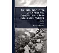 Erinnerungen von einer Reise aus Liefland nach Rom und Neapel. Zweiter Theil.