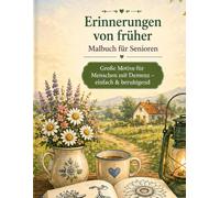 Erinnerungen von früher - Malbuch für Senioren: Große Motive für Menschen mit Demenz - einfach & beruhigend