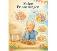 Erinnerungen zum Ausmalen - Malbuch für Senioren und Demenzkranke zur Förderung von Erinnerungen, Gesprächen und Wohlbefinden
