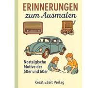 Erinnerungen zum Ausmalen: Nostalgische Motive der 50er und 60er - Malbuch für Senioren, Demenz & Betreuung zur Aktivierung und Entspannung