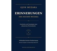 ERINNERUNGENDES HAUSES MUZAKA: Geschichte und Genealogie einer albanischen Fürstenfamilie