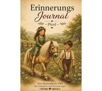 Erinnerungs Journal - Pferd: Ein besonderer Ort für Gedanken und Erinnerung