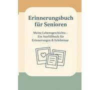Erinnerungsbuch für Senioren: Meine Lebensgeschichte - Ein Ausfüllbuch für Erinnerungen & Erlebnisse