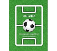 Erinnerungsbuch Fussballverein - "Unser bestes Team - Erinnerungen an eine unvergessliche Zeit": Freundebuch zum Ausfüllen für bis zu 40 ... | Erinnerungen, Wünsche und Fotos sammeln)