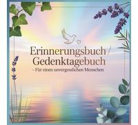 Erinnerungsbuch / Gedenktagebuch - für einen unvergesslichen Menschen - für immer im Herzen: Erinnerungsbuch und Gedenktagebuch zum Ausfüllen; Platz ... Bewahren wertvoller Momente