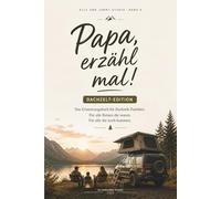 Erinnerungsbuch Papa - Fragen an Papa zum Ausfüllen | Vater-Kind Buch & Geschenk für Papa | Dachzelt & Familienreisen Edition: Das Papa ... Abenteuer - Die Serie für Camper & Familien)