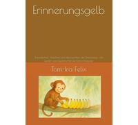 Erinnerungsgelb: Freundschaft, Abschied und das Leuchten der Erinnerung - mit Spielen und Experimenten für kleine Entdecker (Muki und die Farben der Gefühle)