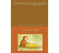 Erinnerungsgelb: Freundschaft, Abschied und das Leuchten der Erinnerung - mit Spielen und Experimenten für kleine Entdecker (Muki und die Farben der Gefühle)