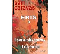 ERIS 3 il pleuvait des hommes et des femmes