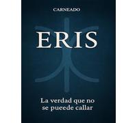 ERIS La verdad que no se puede callar (Colección de obras de Carneado)