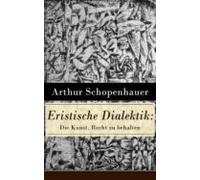 Eristische Dialektik: Die Kunst Recht Zu Behalten (ebook)