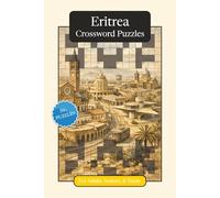 Eritrea Crossword Puzzles: Crossword Puzzles with Easy to Read Print about Eritrea, Culture, History and More | 6x9 inches, 120 pages | 50+ Puzzles ... (World Countries Crossword Puzzles)