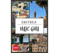 ERITREA VIAJE GUÍA 2025: Descubra la joya oculta del Cuerno de África