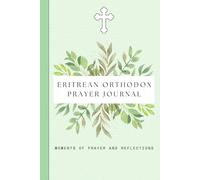 Eritrean Orthodox Prayer Journal: Moments of Prayer and Reflections
