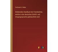 Erklärendes Handbuch der Fremdwörter, welche in der deutschen Schrift- und Umgangssprache gebräuchlich sind