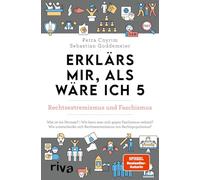 Erklärs mir, als wäre ich 5 - Rechtsextremismus und Faschismus: Der Nachfolger zum SPIEGEL-Bestseller. Das perfekte Geschenk für Eltern, Lehrer und alle Neugierigen