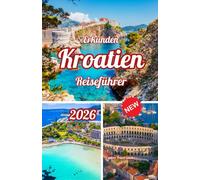 Erkunden Kroatien Reiseführer 2026 (Explore the Latest, Fully Updated 2026 Travel Guides)