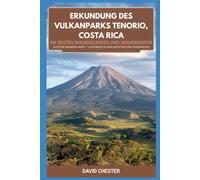 Erkundung des Tenorio-Vulkanparks in Costa Rica:Die besten Wanderungen und Wanderwege (Climbing Mountain Series), Leitfaden für grundlegende Fähigkeiten: Handbuch zur Erkundung des Tenorio-Vulkanparks