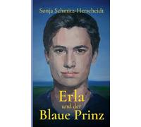 Erla und der Blaue Prinz: Ein Fantasy-Abenteuer über Mut, Wahrheit und die Macht der Liebe