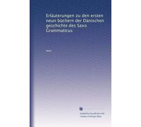 Erläuterungen zu den ersten neun büchern der Dänischen geschichte des Saxo Grammaticus