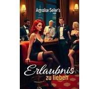 Erlaubnis zu lieben: Es ist ausschließlich Personen, die mindestens 18 Jahre alt sind, gestattet, erwachsenenorientierte Inhalte zu nutzen. INHALTE FÜR ERWACHSENE LESER.