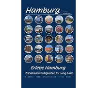 Erlebe Hamburg. 33 Sehenswürdigkeiten für Jung & Alt: Hamburg mit Herz und Verstand erleben - 33 Highlights, die man gesehen haben muss