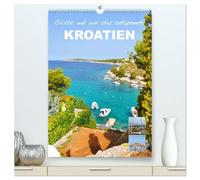 Erlebe mit mir das entspannte Kroatien (hochwertiger Premium Wandkalender 2026 DIN A2 hoch), Kunstdruck in Hochglanz: Kroatien ist ein liebenswertes Land an der Adria