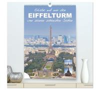 Erlebe mit mir den Eiffelturm von seinen schönsten Seiten (hochwertiger Premium Wandkalender 2026 DIN A2 hoch), Kunstdruck in Hochglanz: Der ... wohl zu den bedeutendste Bauwerken von Paris.