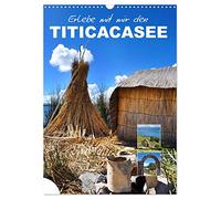 Erlebe mit mir den Titicacasee (Wandkalender 2026 DIN A3 hoch), CALVENDO Monatskalender: Auf der Grenze zwischen Bolivien und Peru liegt der Titicacasee.