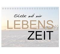Erlebe mit mir Lebenszeit (Tischkalender 2026 DIN A5 quer), CALVENDO Monatskalender: Zeit ist kostbar und sollte immer bewußt erlebt werden.