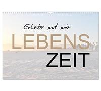 Erlebe mit mir Lebenszeit (Wandkalender 2026 DIN A3 quer), CALVENDO Monatskalender: Zeit ist kostbar und sollte immer bewußt erlebt werden.