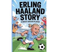 Erling haaland story: The great soccer player