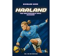 Erling Haaland: The Unstoppable Goal Machine (Latest Editions)