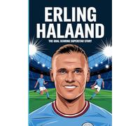 Erling Halaand: The goal scoring superstar story