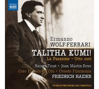 Ermanno Wolf-Ferrari – Talitha Kumi! / La Passione / Otto cori – CD – NAXOS