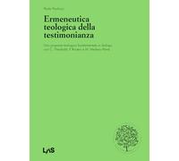 Ermeneutica teologica della testimonianaza. Una proposta teologico-fondamentale in dialogo con C. Theobald, P. Ricœur e M. Merleau-Ponty