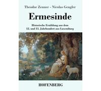 Ermesinde: Historische Erzählung aus dem 12. und 13. Jahrhundert aus Luxemburg