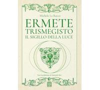 Ermete Trismegisto. Il sigillo della luce (Esoterica)